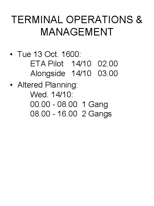 TERMINAL OPERATIONS & MANAGEMENT • Tue 13 Oct. 1600: ETA Pilot 14/10 02. 00