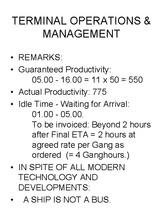 TERMINAL OPERATIONS & MANAGEMENT • REMARKS: • Guaranteed Productivity: 05. 00 - 16. 00