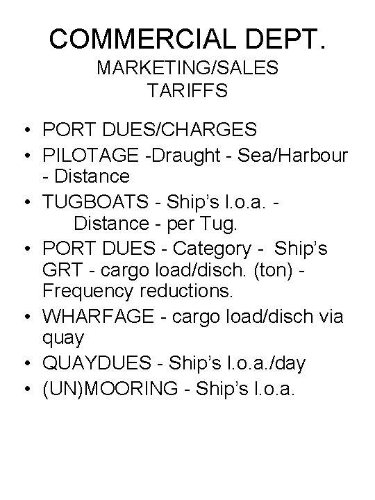 COMMERCIAL DEPT. MARKETING/SALES TARIFFS • PORT DUES/CHARGES • PILOTAGE -Draught - Sea/Harbour - Distance