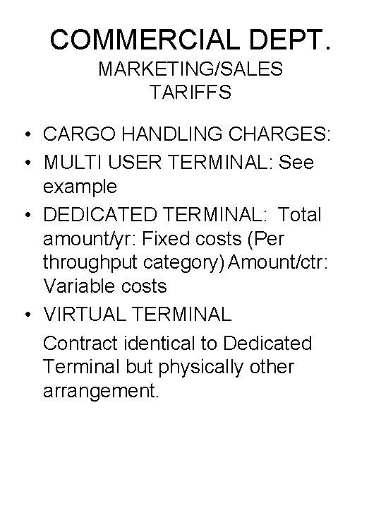 COMMERCIAL DEPT. MARKETING/SALES TARIFFS • CARGO HANDLING CHARGES: • MULTI USER TERMINAL: See example