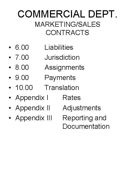 COMMERCIAL DEPT. MARKETING/SALES CONTRACTS • • 6. 00 Liabilities 7. 00 Jurisdiction 8. 00