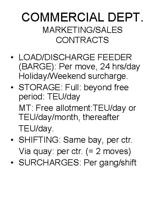 COMMERCIAL DEPT. MARKETING/SALES CONTRACTS • LOAD/DISCHARGE FEEDER (BARGE): Per move, 24 hrs/day Holiday/Weekend surcharge.