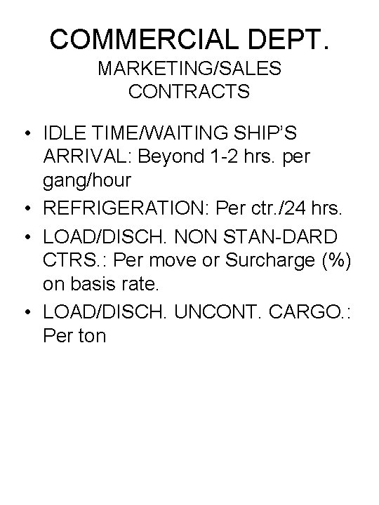 COMMERCIAL DEPT. MARKETING/SALES CONTRACTS • IDLE TIME/WAITING SHIP’S ARRIVAL: Beyond 1 -2 hrs. per