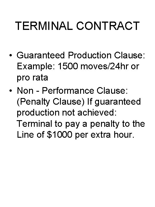 TERMINAL CONTRACT • Guaranteed Production Clause: Example: 1500 moves/24 hr or pro rata •