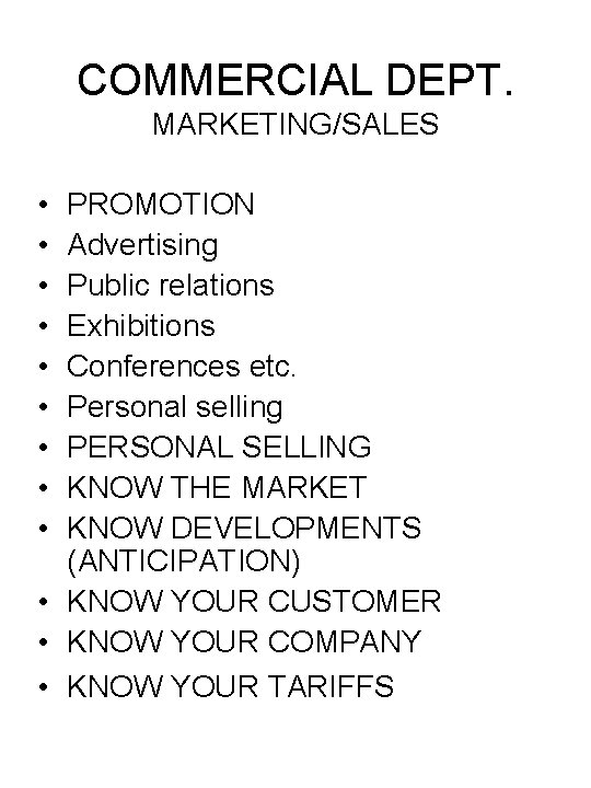 COMMERCIAL DEPT. MARKETING/SALES • • • PROMOTION Advertising Public relations Exhibitions Conferences etc. Personal