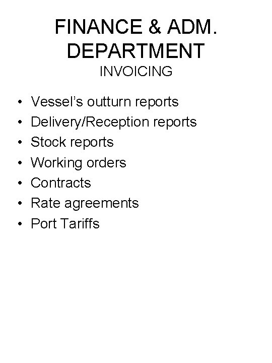 FINANCE & ADM. DEPARTMENT INVOICING • • Vessel’s outturn reports Delivery/Reception reports Stock reports