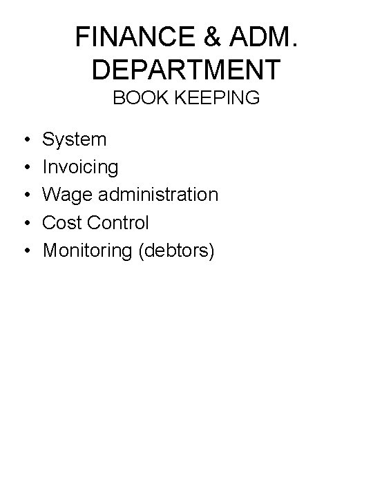 FINANCE & ADM. DEPARTMENT BOOK KEEPING • • • System Invoicing Wage administration Cost