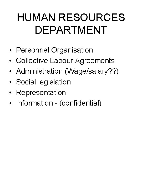 HUMAN RESOURCES DEPARTMENT • • • Personnel Organisation Collective Labour Agreements Administration (Wage/salary? ?