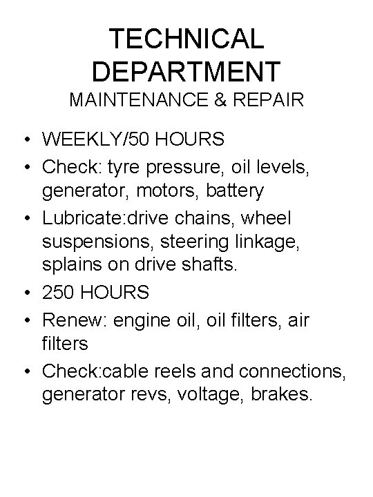 TECHNICAL DEPARTMENT MAINTENANCE & REPAIR • WEEKLY/50 HOURS • Check: tyre pressure, oil levels,