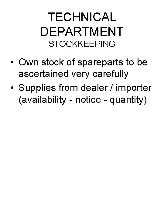 TECHNICAL DEPARTMENT STOCKKEEPING • Own stock of spareparts to be ascertained very carefully •