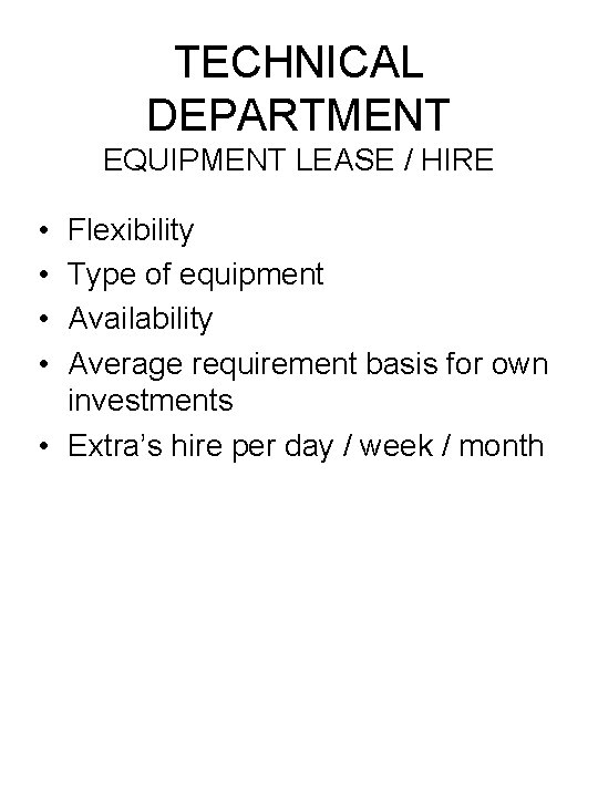 TECHNICAL DEPARTMENT EQUIPMENT LEASE / HIRE • • Flexibility Type of equipment Availability Average