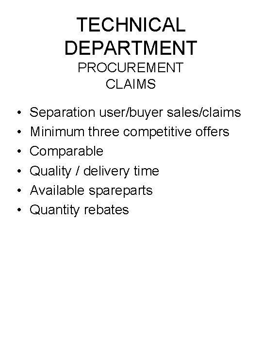 TECHNICAL DEPARTMENT PROCUREMENT CLAIMS • • • Separation user/buyer sales/claims Minimum three competitive offers