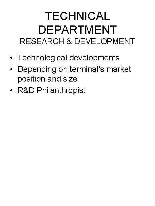 TECHNICAL DEPARTMENT RESEARCH & DEVELOPMENT • Technological developments • Depending on terminal’s market position