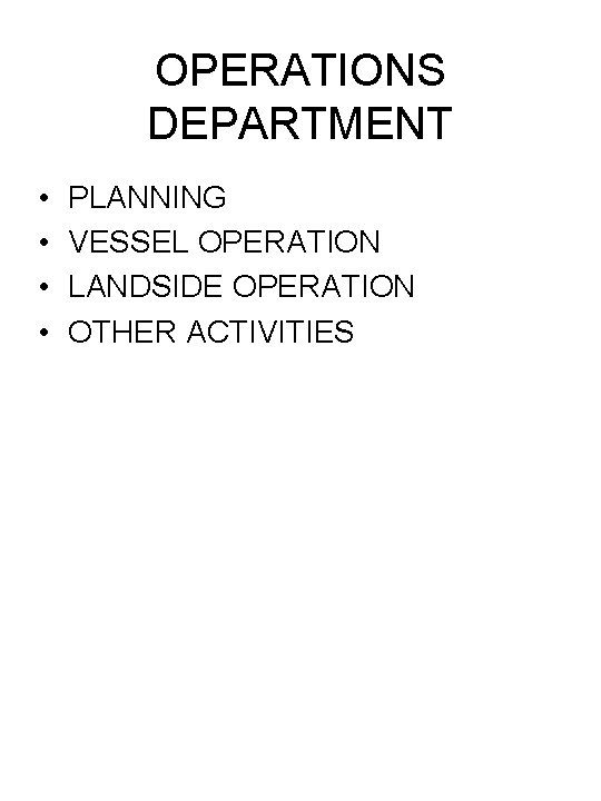 OPERATIONS DEPARTMENT • • PLANNING VESSEL OPERATION LANDSIDE OPERATION OTHER ACTIVITIES 