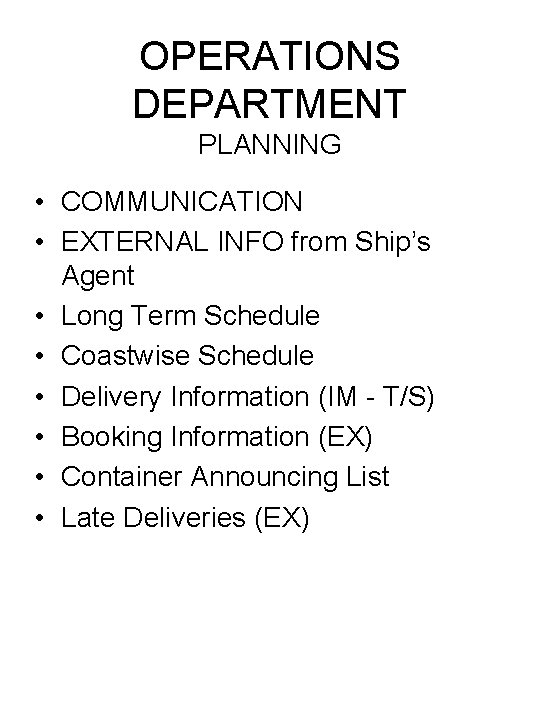 OPERATIONS DEPARTMENT PLANNING • COMMUNICATION • EXTERNAL INFO from Ship’s Agent • Long Term