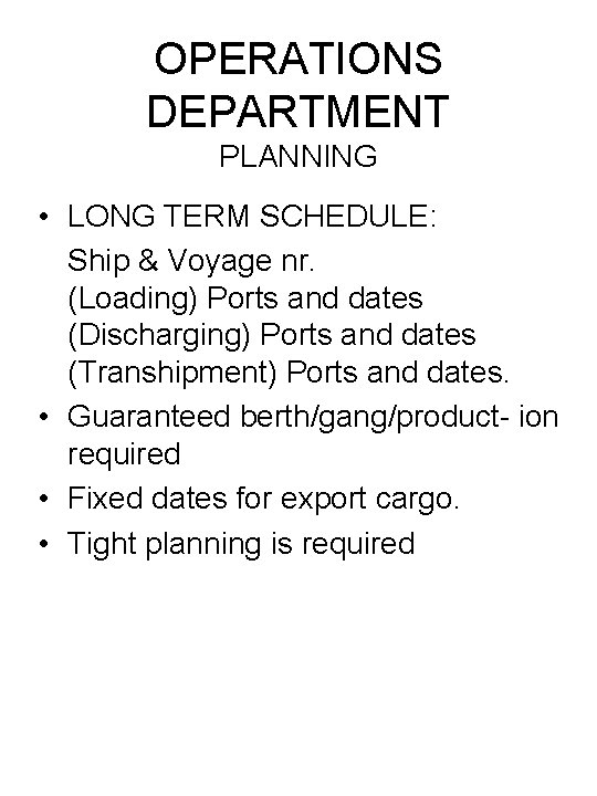 OPERATIONS DEPARTMENT PLANNING • LONG TERM SCHEDULE: Ship & Voyage nr. (Loading) Ports and