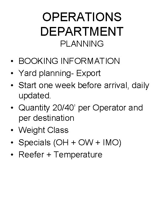 OPERATIONS DEPARTMENT PLANNING • BOOKING INFORMATION • Yard planning- Export • Start one week