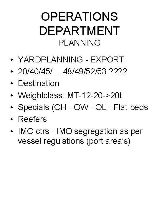 OPERATIONS DEPARTMENT PLANNING • • YARDPLANNING - EXPORT 20/40/45/ … 48/49/52/53 ? ? Destination