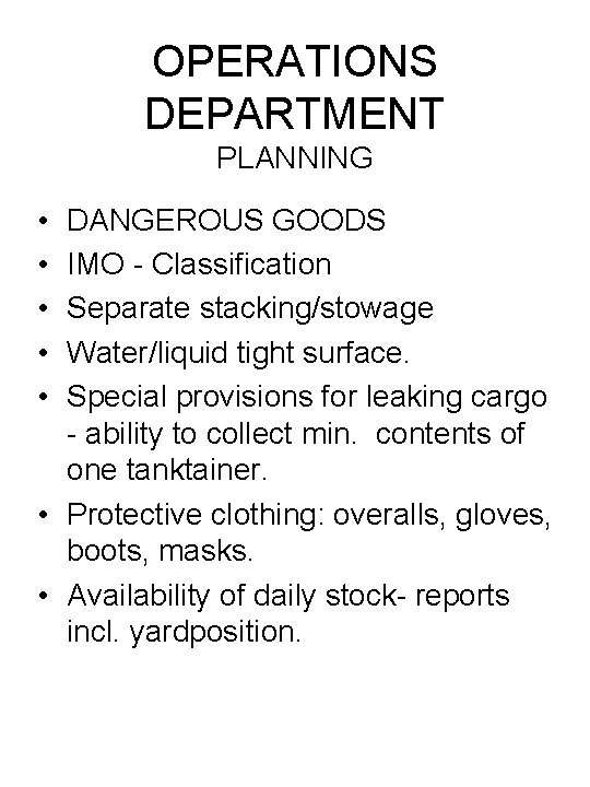 OPERATIONS DEPARTMENT PLANNING • • • DANGEROUS GOODS IMO - Classification Separate stacking/stowage Water/liquid