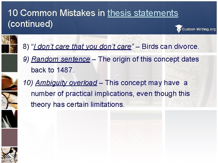 10 Common Mistakes in thesis statements (continued) 8) “I don’t care that you don’t