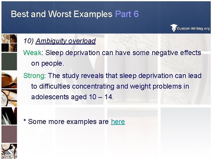 Best and Worst Examples Part 6 10) Ambiguity overload Weak: Sleep deprivation can have