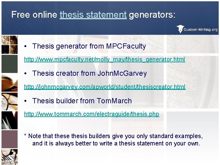 Free online thesis statement generators: • Thesis generator from MPCFaculty http: //www. mpcfaculty. net/molly_may/thesis_generator.