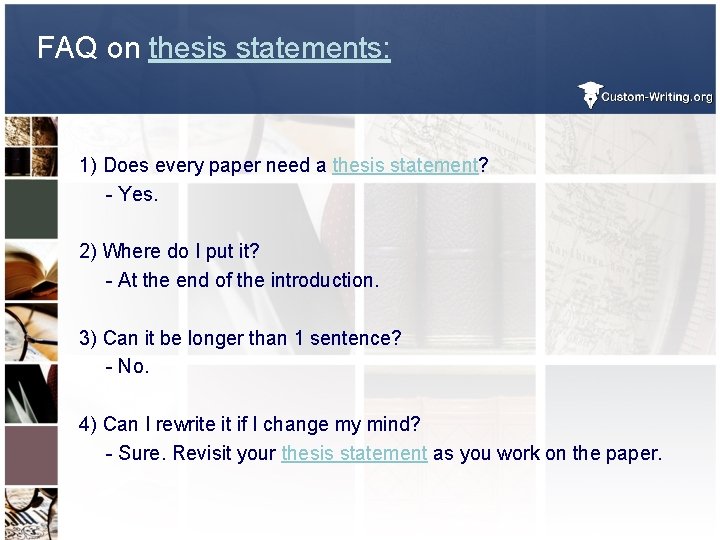 FAQ on thesis statements: 1) Does every paper need a thesis statement? - Yes.