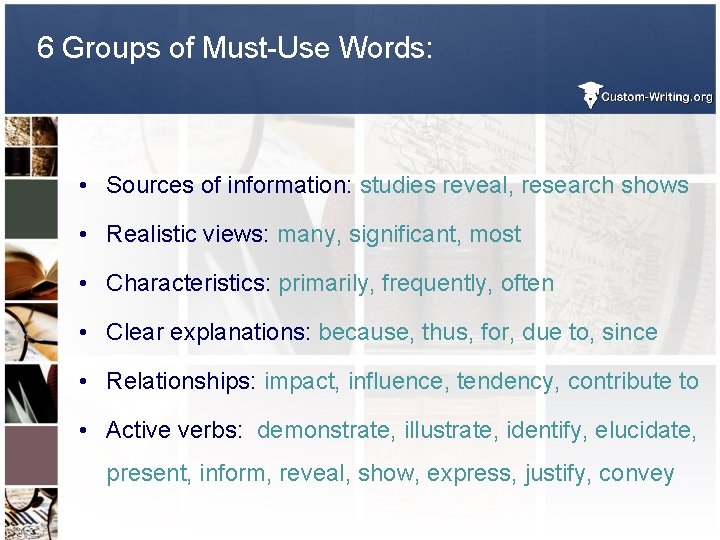 6 Groups of Must-Use Words: • Sources of information: studies reveal, research shows •