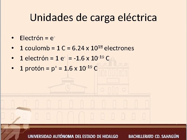 Unidades de carga eléctrica • • Electrón = e 1 coulomb = 1 C