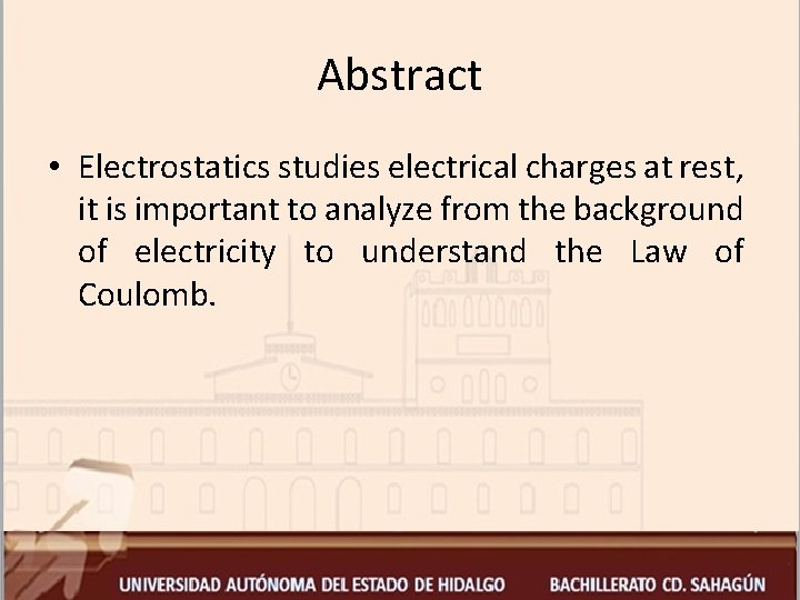 Abstract • Electrostatics studies electrical charges at rest, it is important to analyze from