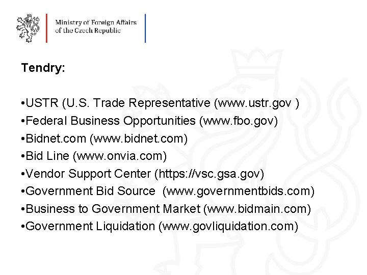 Tendry: • USTR (U. S. Trade Representative (www. ustr. gov ) • Federal Business