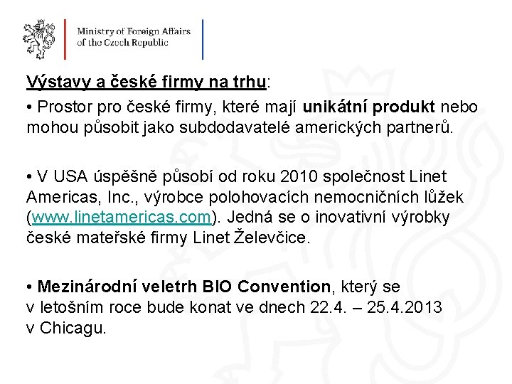 Výstavy a české firmy na trhu: • Prostor pro české firmy, které mají unikátní