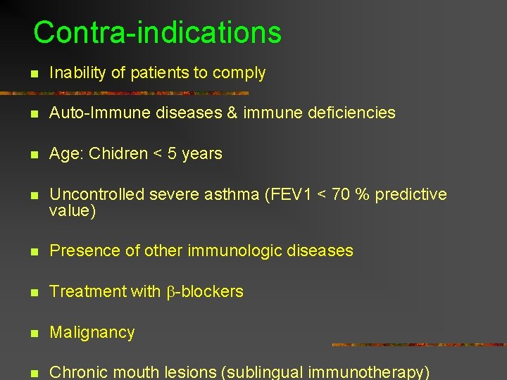 Contra-indications n Inability of patients to comply n Auto-Immune diseases & immune deficiencies n Contra-indications n Inability of patients to comply n Auto-Immune diseases & immune deficiencies n