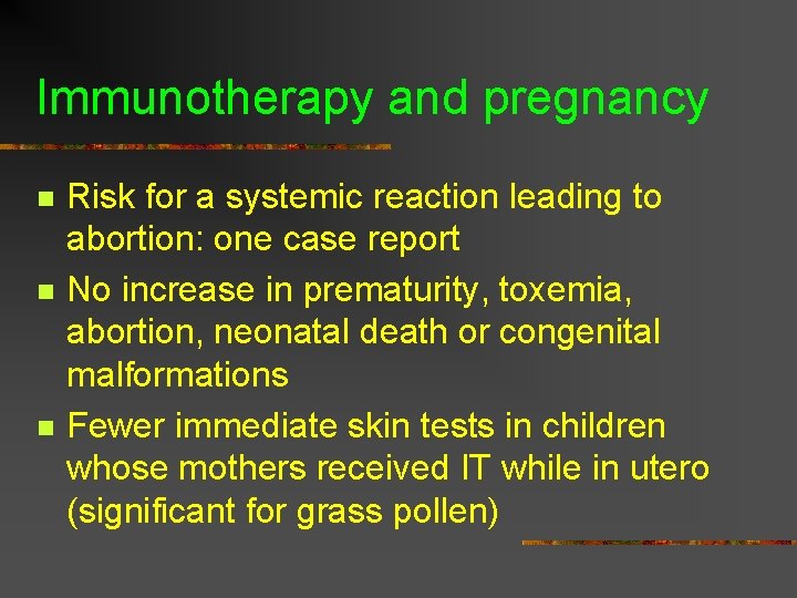 Immunotherapy and pregnancy n n n Risk for a systemic reaction leading to abortion: Immunotherapy and pregnancy n n n Risk for a systemic reaction leading to abortion: