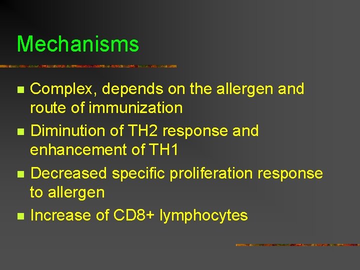 Mechanisms n n Complex, depends on the allergen and route of immunization Diminution of Mechanisms n n Complex, depends on the allergen and route of immunization Diminution of