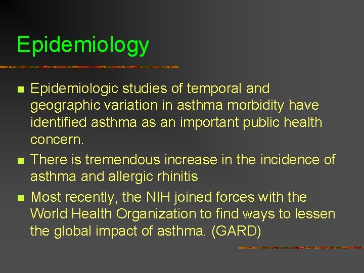 Epidemiology n n n Epidemiologic studies of temporal and geographic variation in asthma morbidity Epidemiology n n n Epidemiologic studies of temporal and geographic variation in asthma morbidity