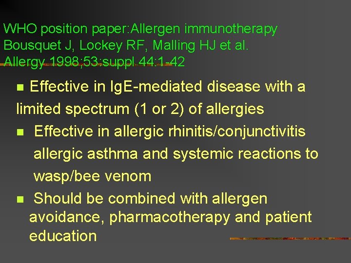 WHO position paper: Allergen immunotherapy Bousquet J, Lockey RF, Malling HJ et al. Allergy WHO position paper: Allergen immunotherapy Bousquet J, Lockey RF, Malling HJ et al. Allergy