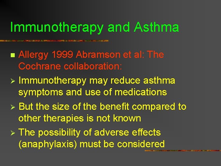 Immunotherapy and Asthma Allergy 1999 Abramson et al: The Cochrane collaboration: Ø Immunotherapy may Immunotherapy and Asthma Allergy 1999 Abramson et al: The Cochrane collaboration: Ø Immunotherapy may