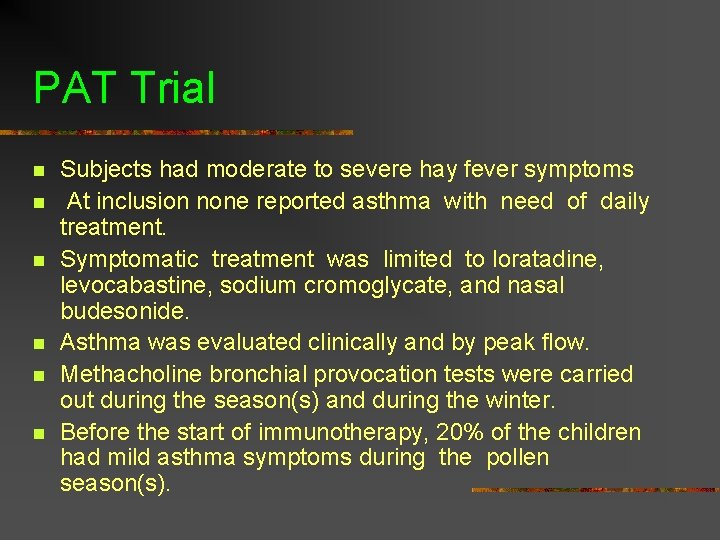 PAT Trial n n n Subjects had moderate to severe hay fever symptoms At PAT Trial n n n Subjects had moderate to severe hay fever symptoms At