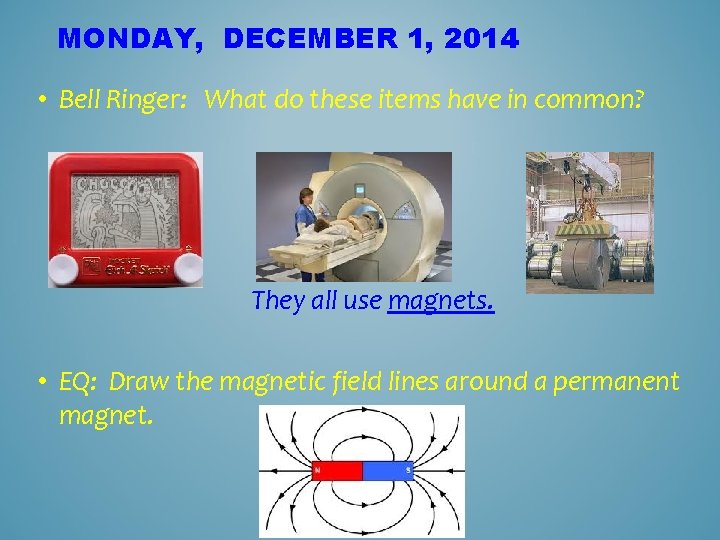 MONDAY, DECEMBER 1, 2014 • Bell Ringer: What do these items have in common?