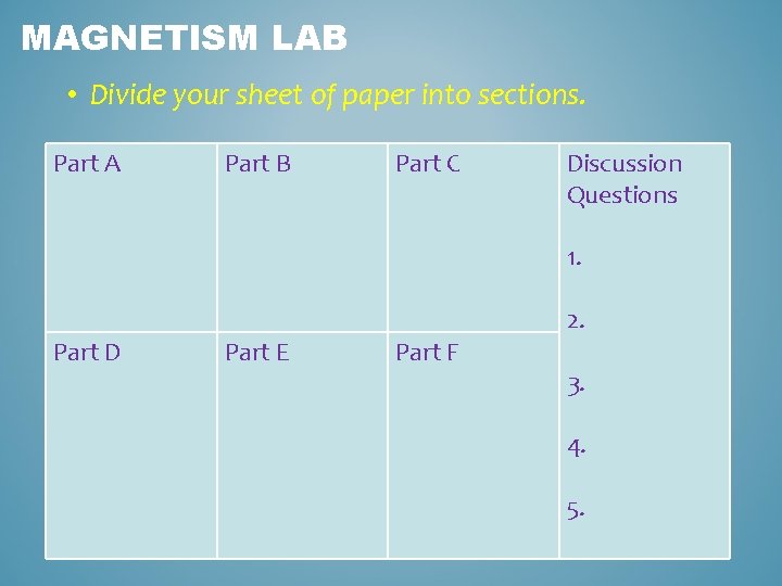 MAGNETISM LAB • Divide your sheet of paper into sections. Part A Part B