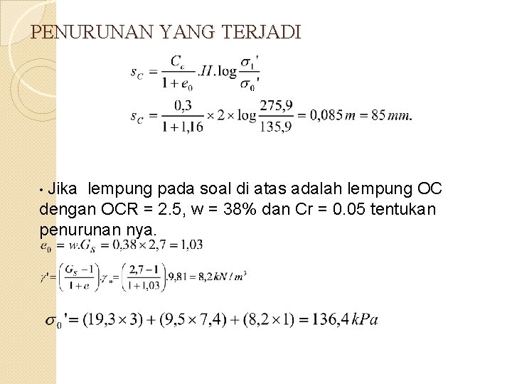 PENURUNAN YANG TERJADI • Jika lempung pada soal di atas adalah lempung OC dengan