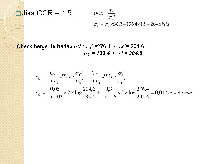 � Jika OCR = 1. 5 Check harga terhadap c’ : 1’ =276, 4