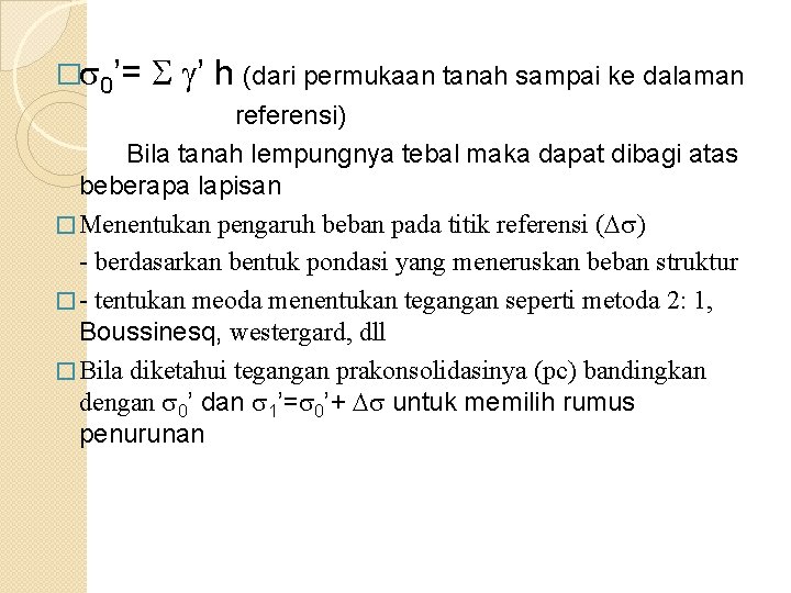 � 0’= ’ h (dari permukaan tanah sampai ke dalaman referensi) Bila tanah lempungnya