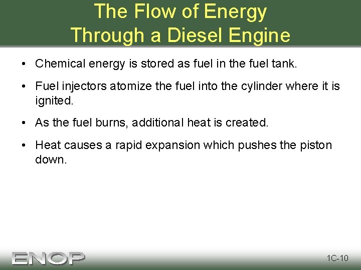 The Flow of Energy Through a Diesel Engine • Chemical energy is stored as