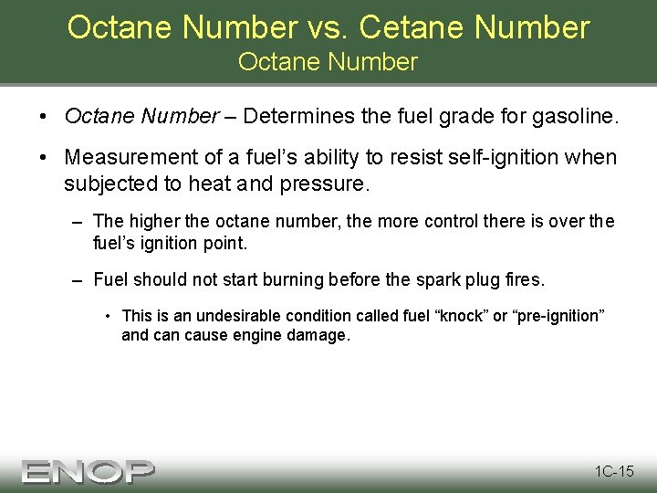 Octane Number vs. Cetane Number Octane Number • Octane Number – Determines the fuel