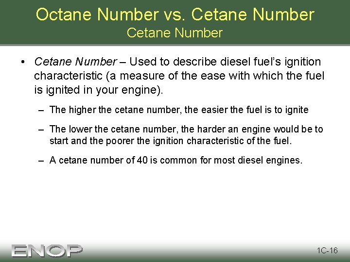 Octane Number vs. Cetane Number • Cetane Number – Used to describe diesel fuel’s