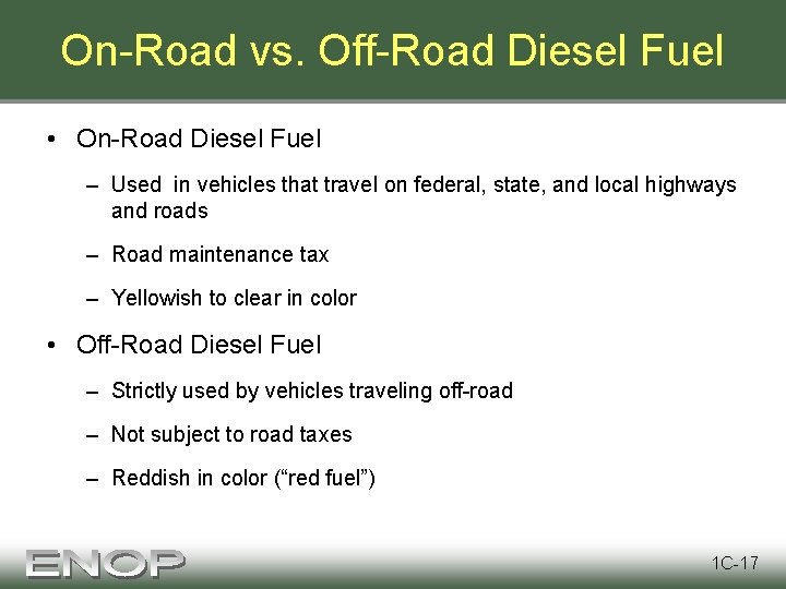 On-Road vs. Off-Road Diesel Fuel • On-Road Diesel Fuel – Used in vehicles that