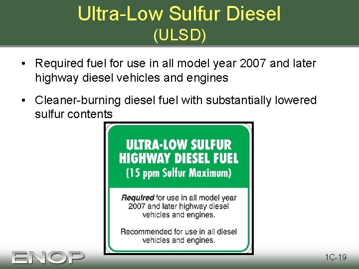 Ultra-Low Sulfur Diesel (ULSD) • Required fuel for use in all model year 2007