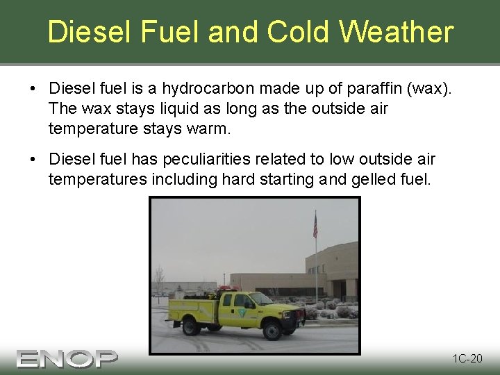 Diesel Fuel and Cold Weather • Diesel fuel is a hydrocarbon made up of